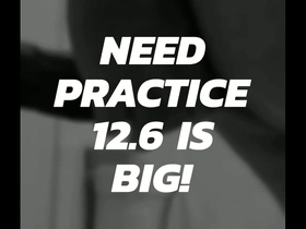Need practice! 12.6 is big!!
